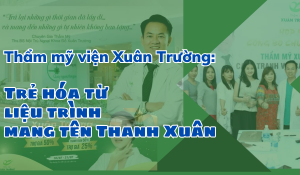 Thẩm mỹ Xuân Trường: Khám phá bí quyết chăm sóc da và làm đẹp hiệu quả