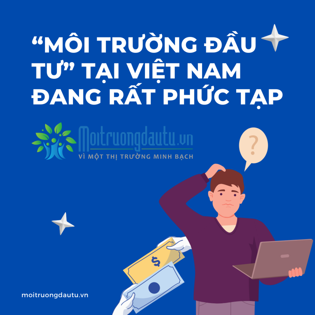 “Môi trường đầu tư” tại Việt Nam đang rất phức tạp